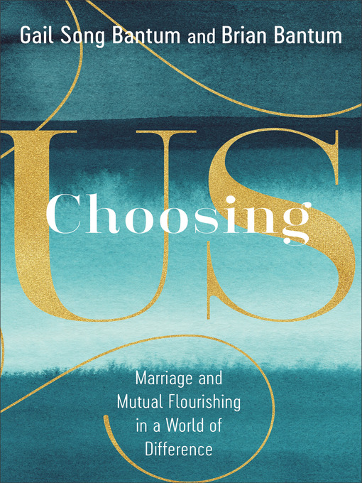 Title details for Choosing Us by Gail Song Bantum - Available